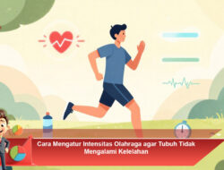 Cara Mengatur Intensitas Olahraga agar Tubuh Tidak Mengalami Kelelahan