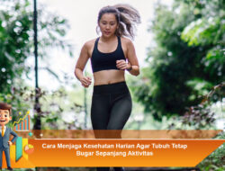 Cara Menjaga Kesehatan Harian Agar Tubuh Tetap Bugar Sepanjang Aktivitas