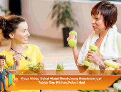 Gaya Hidup Sehat Alami Mendukung Keseimbangan Tubuh Dan Pikiran Sehari Hari