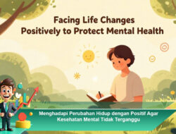 Menghadapi Perubahan Hidup dengan Positif Agar Kesehatan Mental Tidak Terganggu