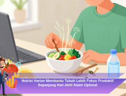 Nutrisi Harian Membantu Tubuh Lebih Fokus Produktif Sepanjang Hari Aktif Alami Optimal