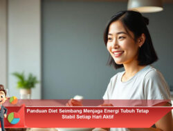Panduan Diet Seimbang Menjaga Energi Tubuh Tetap Stabil Setiap Hari Aktif