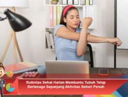 Rutinitas Olahraga Ringan Harian Membantu Tubuh Tetap Aktif Sehat Optimal Alami