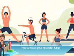 Fitness Harian untuk Kesehatan Tubuh