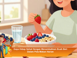 Gaya Hidup Sehat Dengan Menambahkan Buah Beri Dalam Pola Makan Harian