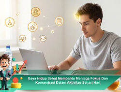 Gaya Hidup Sehat Membantu Menjaga Fokus Dan Konsentrasi Dalam Aktivitas Sehari Hari