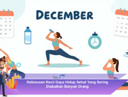 Kebiasaan Kecil Gaya Hidup Sehat Yang Sering Diabaikan Banyak Orang