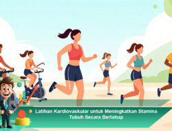 Latihan Kardiovaskular untuk Meningkatkan Stamina Tubuh Secara Bertahap
