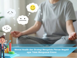 Mental Health dan Strategi Mengelola Pikiran Negatif agar Tidak Menguasai Emosi