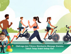 Olahraga dan Fitness Membantu Menjaga Stamina Tubuh Tetap Stabil Setiap Hari
