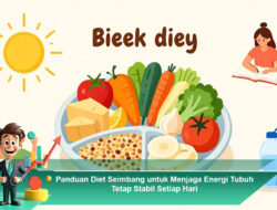 Panduan Diet Seimbang untuk Menjaga Energi Tubuh Tetap Stabil Setiap Hari