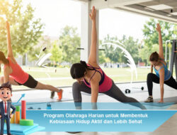 Program Olahraga Harian untuk Membentuk Kebiasaan Hidup Aktif dan Lebih Sehat