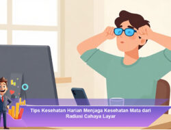 Tips Kesehatan Harian Menjaga Kesehatan Mata dari Radiasi Cahaya Layar