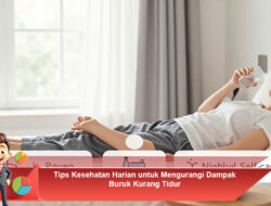 Tips Kesehatan Harian untuk Mengurangi Dampak Buruk Kurang Tidur
