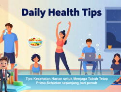 Tips Kesehatan Harian untuk Menjaga Tubuh Tetap Prima Seharian Sepanjang Hari Penuh